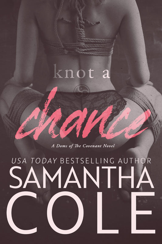 Knot a Chance: Doms of The Covenant Book 3