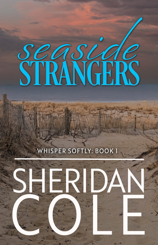 Seaside Strangers: Whisper Softly  Book 1