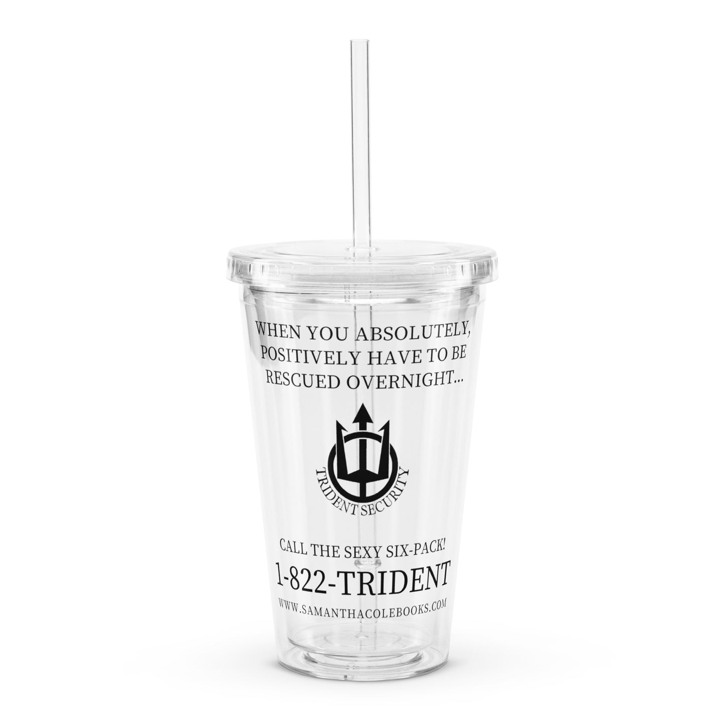 When You Absolutely, Positively, Have to Be Rescued... Clear plastic tumbler