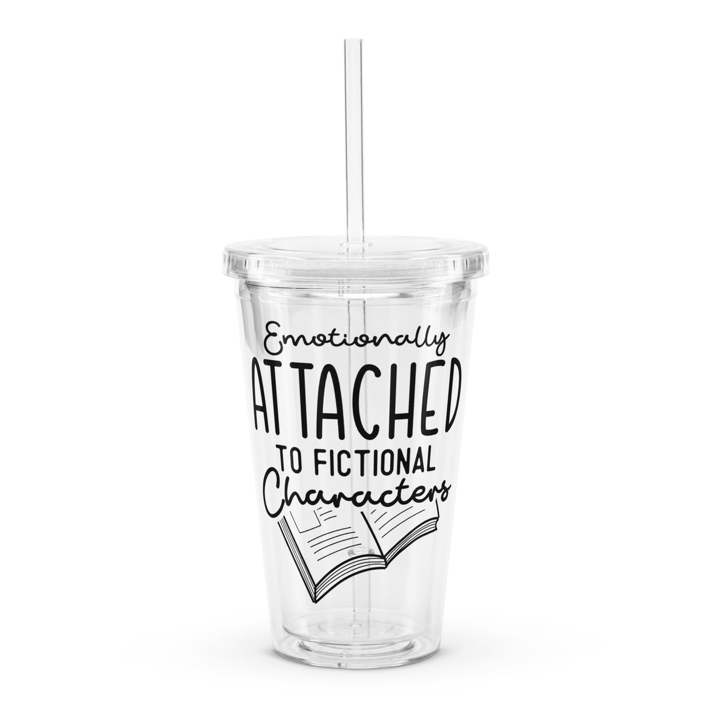 Emotionally Attached to Fictional Characters: Clear plastic tumbler