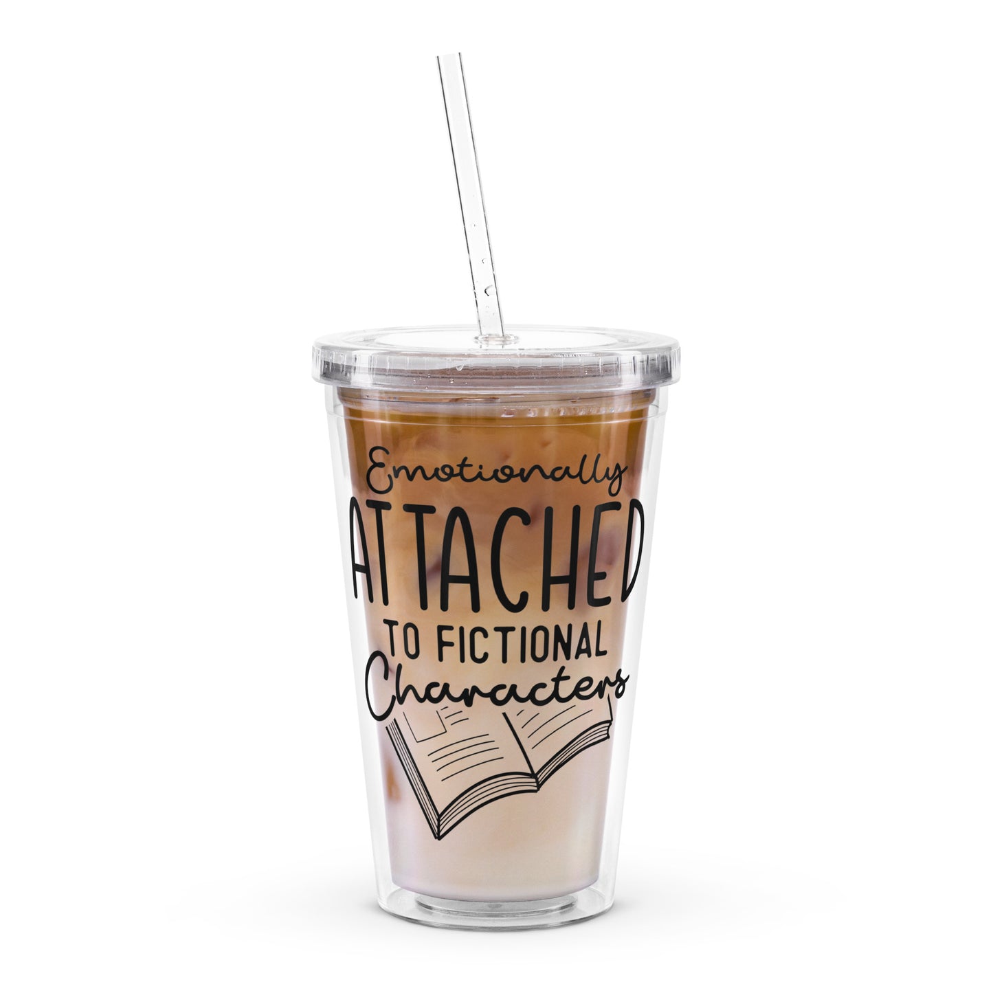 Emotionally Attached to Fictional Characters: Clear plastic tumbler