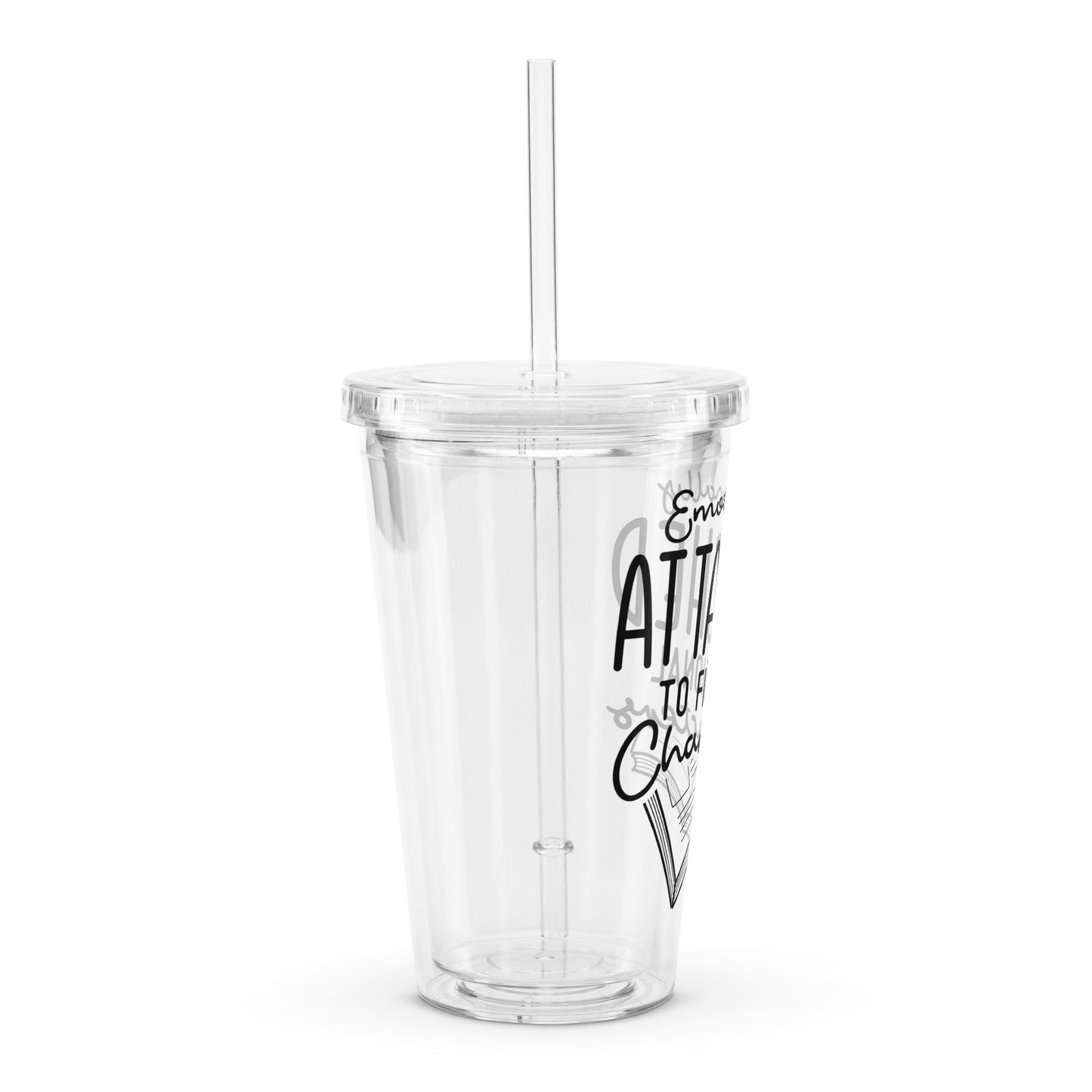 Emotionally Attached to Fictional Characters: Clear plastic tumbler